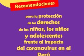 Recomendaciones para la protección de los derechos de las niñas, los niños y adolescentes frente al impacto del coronavirus en el Perú