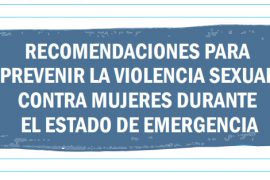 recomendaciones para prevenir la violencia sexual contra las mujeres durante el estado de emergencia