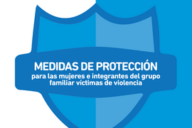 Medidas de protección para las mujeres e integrantes del grupo familiar víctimas de violencia - SNEJ