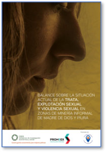 Balance sobre la situación actual de la trata, explotación sexual y violencia sexual en zonas de minería informal de Madre de Dios y Piura