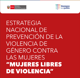 Estrategia Nacional de Prevención de la Violencia de Género contra las Mujeres Mujeres Libres de Violencia