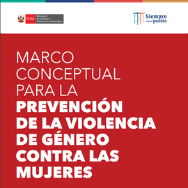 Marco Conceptual para la Prevención de la Violencia de Género contra las Mujeres