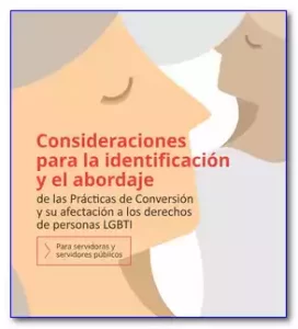Consideraciones para la identificación y el abordaje de las Prácticas de Conversión y su afectación a los derechos de personas LGBTI