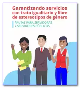 Garantizando servicios con trato igualitario y libre de estereotipos de género - pautas para servidoras y servidores públicos
