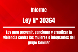 Informe de avance del cumplimiento de la Ley N° 30364 “Ley para prevenir, sancionar y erradicar la violencia contra las mujeres e integrantes del grupo familiar”, periodo 2015-2020